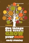 Image for Five things God uses to grow your faith: participant&#39;s guide