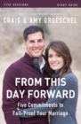 Image for From This Day Forward Bible Study Guide : Five Commitments to Fail-Proof Your Marriage