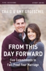 Image for From This Day Forward Study Guide: Five Commitments to Fail-Proof Your Marriage