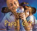 Image for Papa&#39;s Gift : An Inspirational Story of Love and Loss