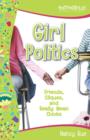 Image for Girl Politics : Friends, Cliques, and Really Mean Chicks