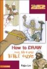 Image for How to Draw Good, Bad and Ugly Bible Guys