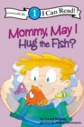 Image for Mommy May I Hug the Fish : Biblical Values, Level 1