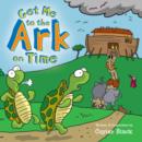Image for Get Me to the Ark on Time