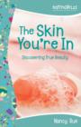 Image for The Skin You&#39;re In: Discovering True Beauty