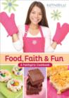 Image for Food, Faith and Fun : A Faithgirlz! Cookbook