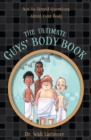 Image for The ultimate guys&#39; body book: not-so-stupid questions about your body