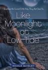 Image for Like Moonlight at Low Tide: Sometimes the Current Is the Only Thing that Saves You