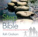 Image for Step into the Bible: 100 family devotions to help grow your child&#39;s faith