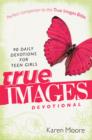 Image for True Images Devotional: 90 Daily Devotions for Teen Girls