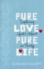 Image for Pure Love, Pure Life : Exploring God&#39;s Heart on Purity