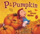 Image for P Is for Pumpkin : God&#39;s Harvest Alphabet
