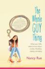 Image for Whole Guy Thing: What Every Girl Needs to Know about Crushes, Friendship, Relating, and Dating