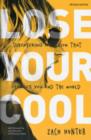 Image for Lose Your Cool, Revised Edition : Discovering a Passion that Changes You and the World