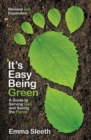 Image for It&#39;s easy being green: a guide to serving God and saving the planet