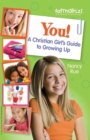 Image for You! A Christian Girl&#39;s Guide to Growing Up