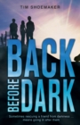 Image for Back Before Dark : Sometimes rescuing a friend from the darkness means going in after him.
