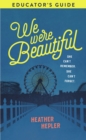Image for We Were Beautiful Educator&#39;s Guide