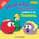 Image for Madame Blueberry Learns to Be Thankful