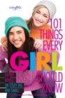 Image for 101 Things Every Girl Should Know : Expert Advice on Stuff Big and Small