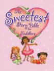 Image for The Sweetest Story Bible for Toddlers