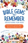 Image for Bible gems to remember devotions for kids: 52 devotions with easy Bible memory in 5 words or less