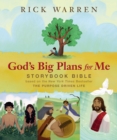 Image for God&#39;s Big Plans for Me Storybook Bible: Based on the New York Times Bestseller The Purpose Driven Life