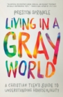 Image for Living in a gray world  : a Christian teen&#39;s guide to understanding homosexuality