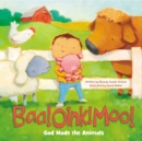 Image for Baa! oink! moo!  : God made the animals