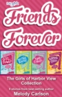 Image for Friends Forever: The Girls of Harbor View Collection: 8 stories from best-selling author Melody Carlson