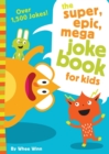 Image for The Super, Epic, Mega Joke Book for Kids