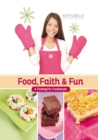 Image for Food, Faith and Fun: A Faithgirlz! Cookbook.