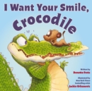 Image for I want your smile, Crocodile