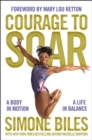 Image for Courage to soar: a body in motion, a life in balance