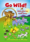 Image for Go Wild! Bible Stories for Little Ones
