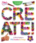 Image for Create! : A Girl&#39;s Guide to DIY, Doodles, and Design