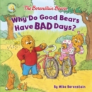 Image for The Berenstain Bears, why do good bears have bad days?