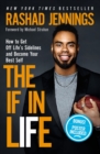 Image for The IF in life  : how to get off life&#39;s sidelines and become your best self