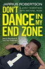 Image for Don&#39;t dance in my end zone: how to rise above and face your challenges