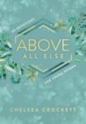 Image for Above All Else : 60 Devotions for Young Women