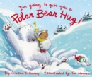 Image for I&#39;m Going to Give You a Polar Bear Hug!