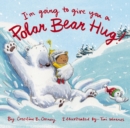 Image for I&#39;m Going to Give You a Polar Bear Hug! : A Padded Board Book