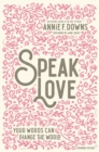 Image for Speak love  : your words can change the world