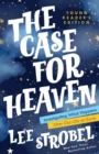 Image for The case for heaven  : investigating what happens after our life on Earth