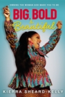 Image for Big, bold, and beautiful  : owning the woman God made you to be