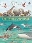 Image for The things God made  : explore God&#39;s creation through Bible, science, and art