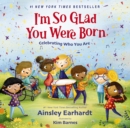 Image for I&#39;m so glad you were born: celebrating who you are