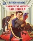 Image for The magnificent mischief of Tad Lincoln