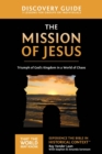 Image for The mission of Jesus  : triumph of God&#39;s kingdom in a world of chaos: Discovery guide