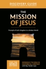 Image for The mission of Jesus.: 5 lessons on triumph of God&#39;s kingdom in a world of chaos (Discovery guide)
